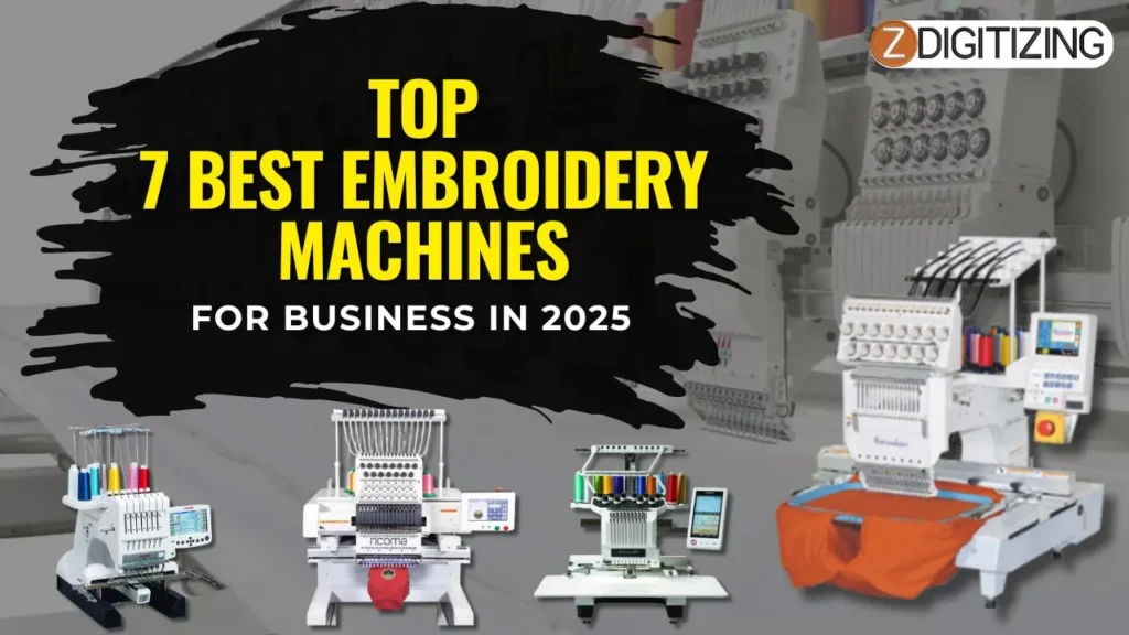 Top 7 Best Embroidery Machines for Your Business in 2025