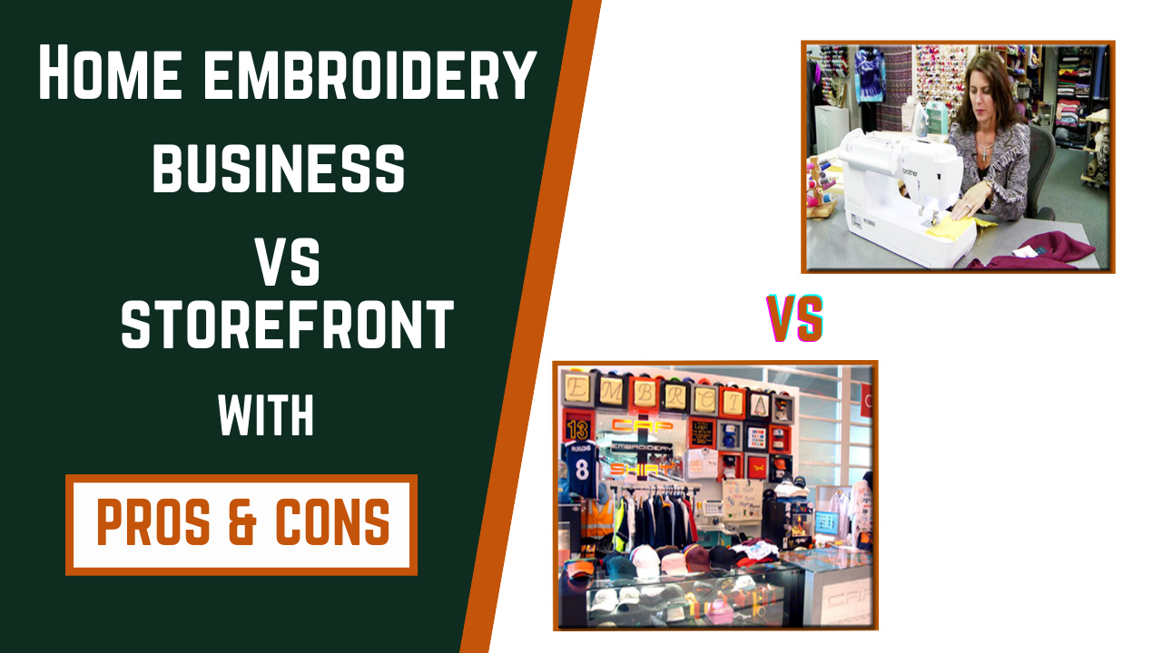 Home embroidery vs storefront business with pros and cons