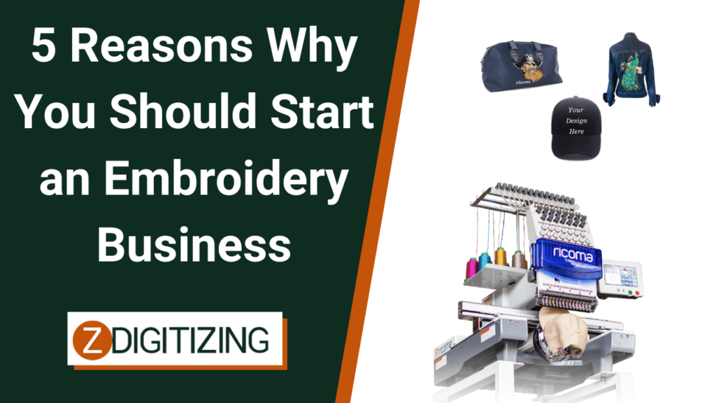 Why You Should Start An Embroidery Business? 5 Main Reasons