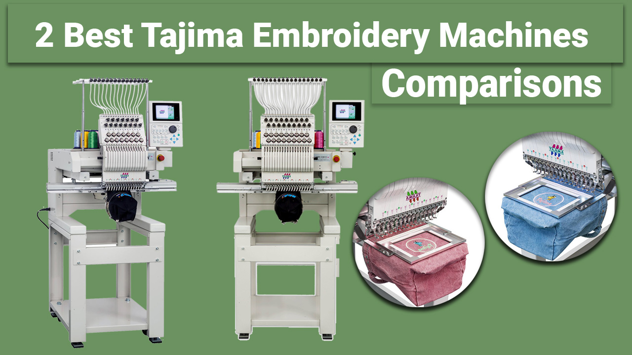 Tajima Embroidery machine Comparison