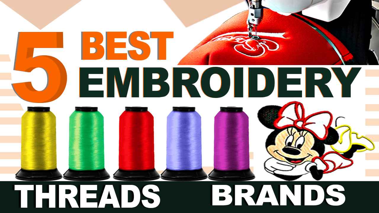 5 Best Embroidery Threads Brands