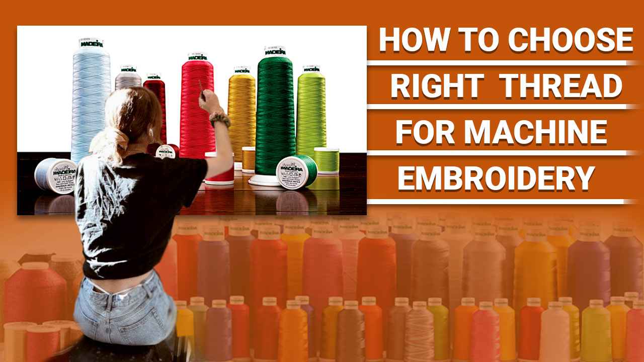 How To Choose Right Thread For Embroidery Machine