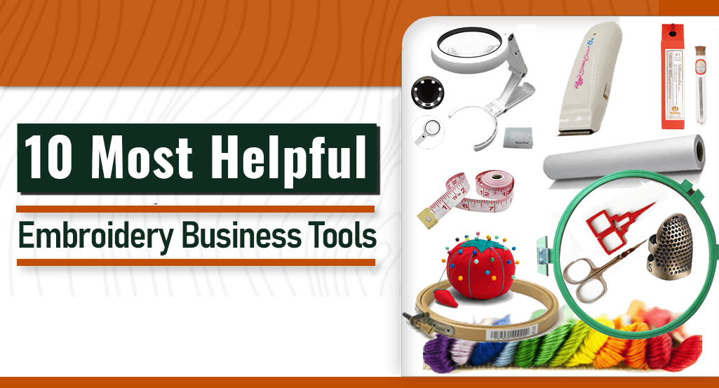 10 Most Helpful Embroidery Business Tools