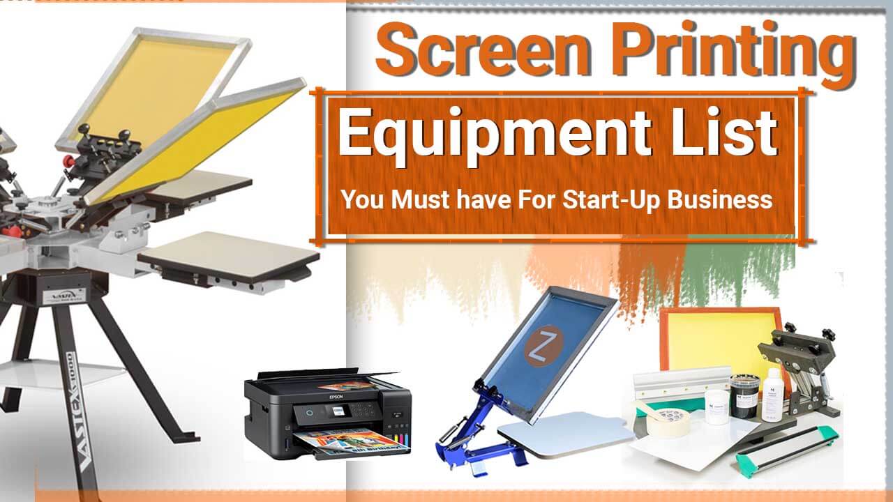 Screen Printing Equipment List You Must Have For Start Up Business