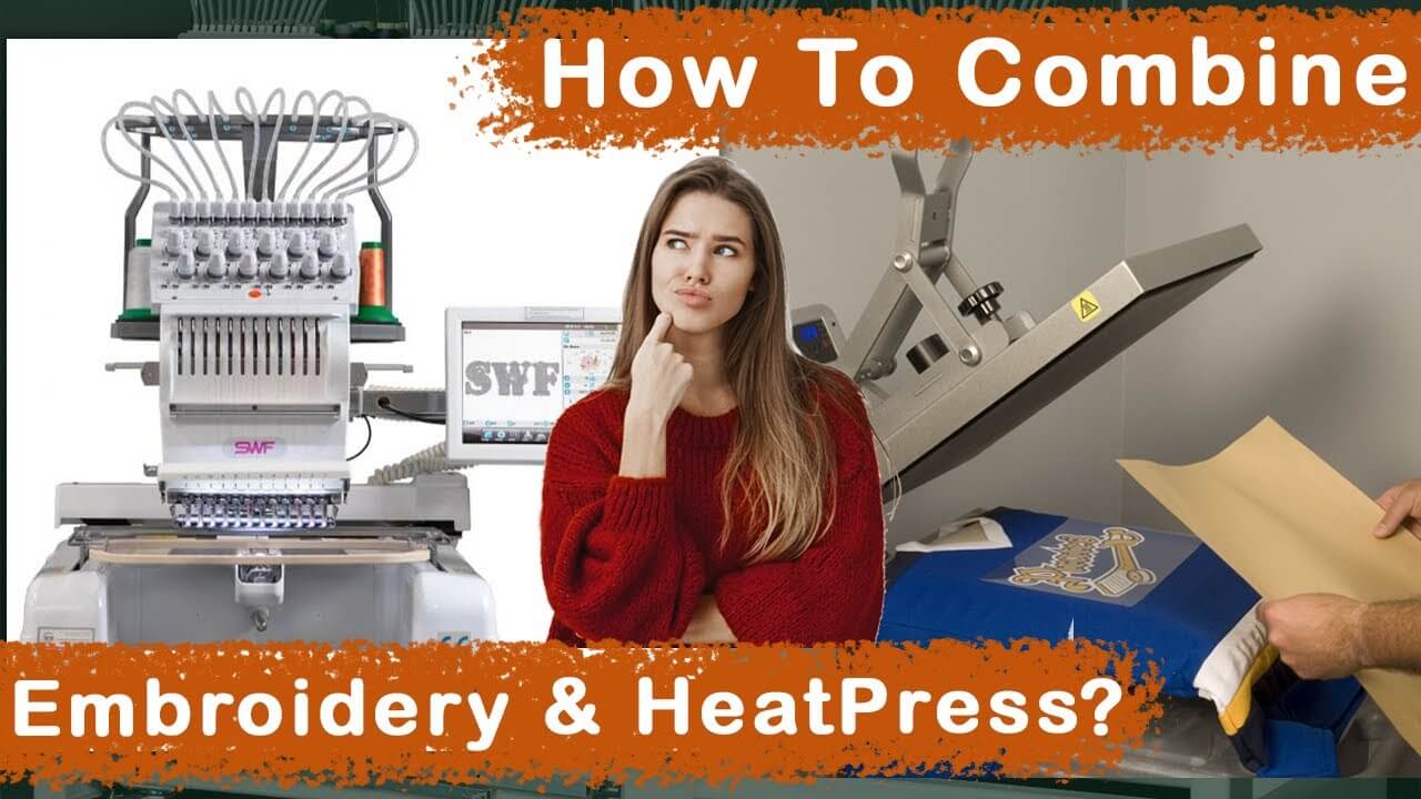 How To Combine Embroidery And Heat Press