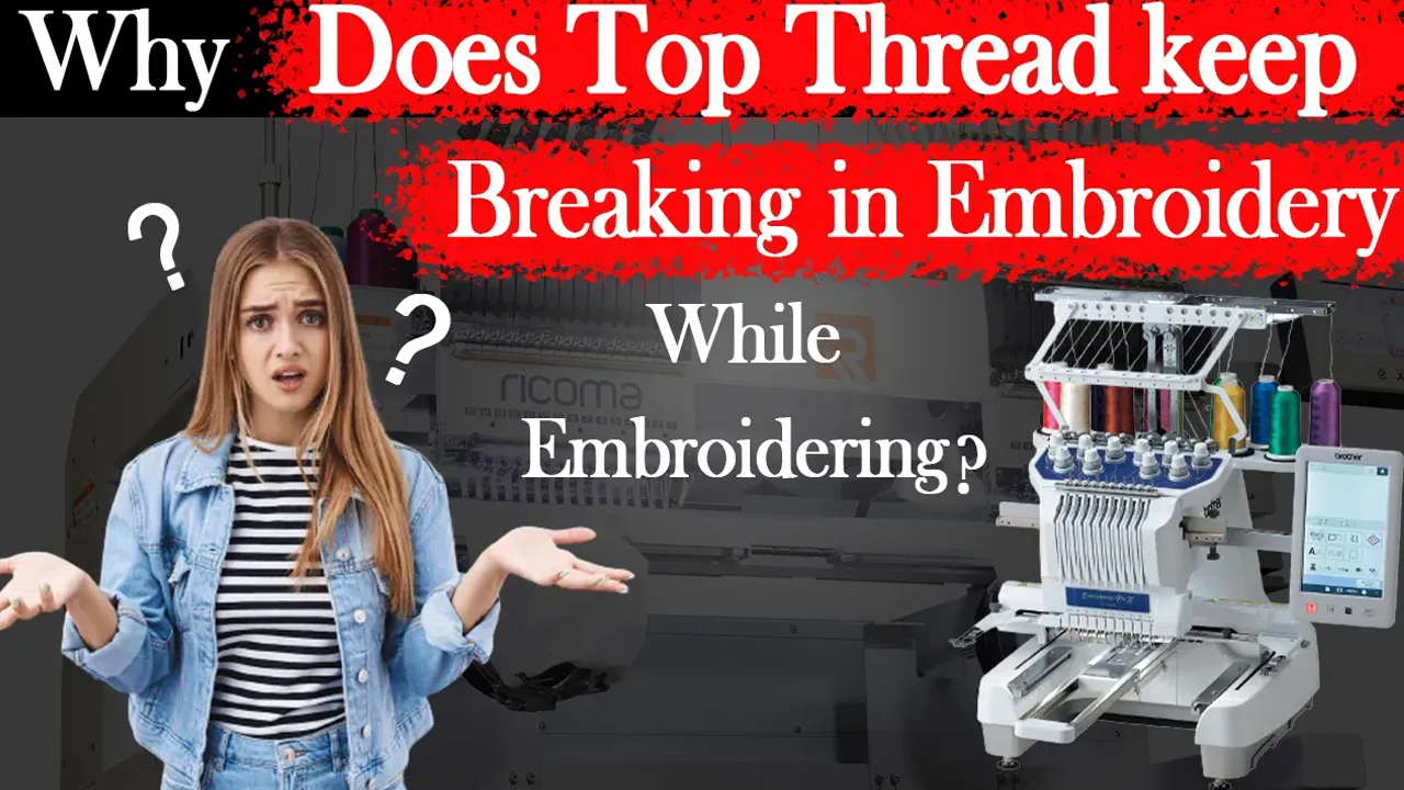 Why Does Top Thread Keep Breaking in Embroidery While Embroidering