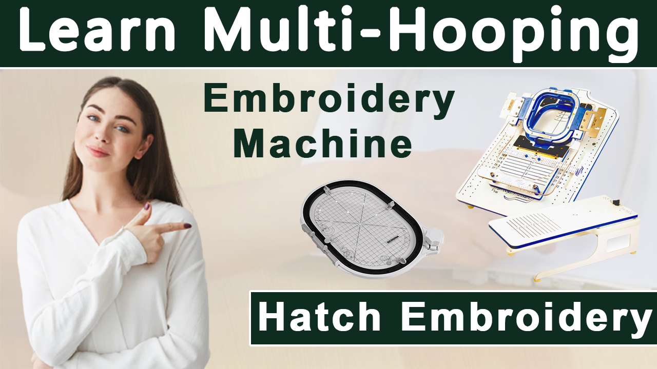 Learn Embroidery Machine Multi Hooping | Hatch Embroidery
