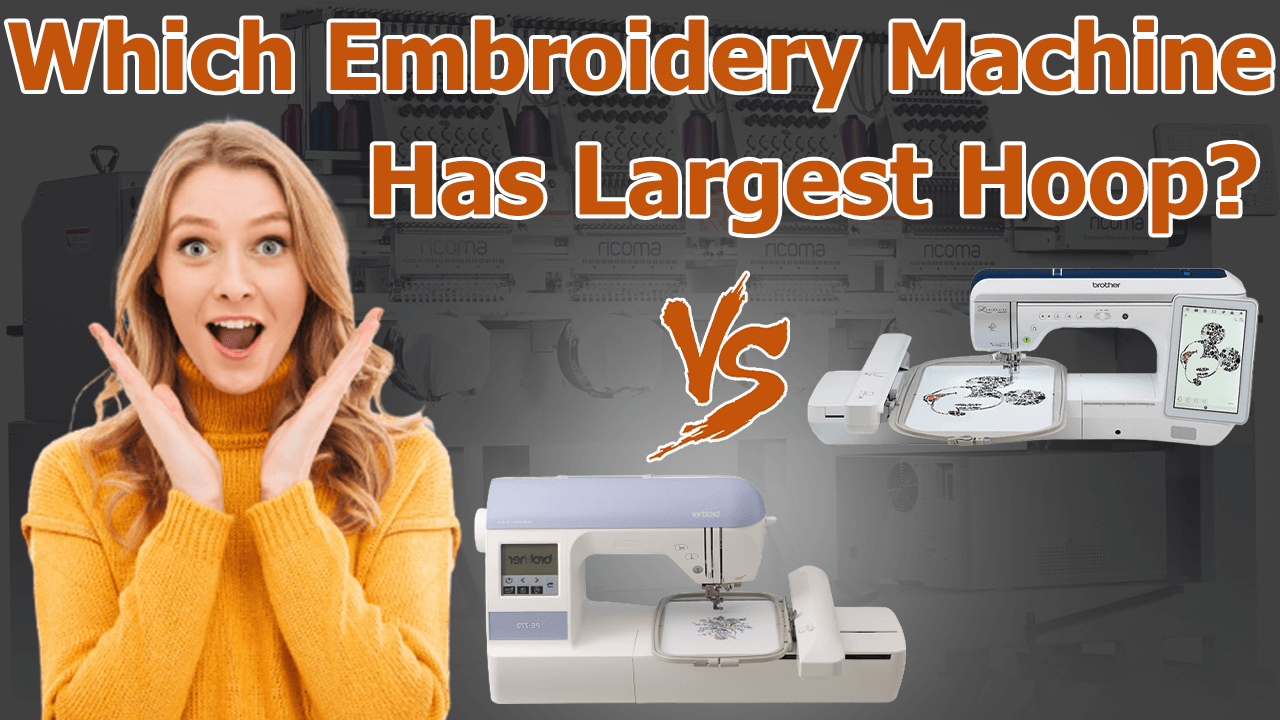 Which Embroidery Machine Has The Largest Hoop