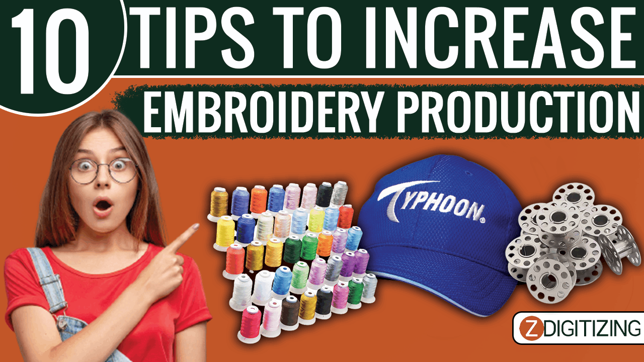 10 Tips To Increase Embroidery Production In 2022