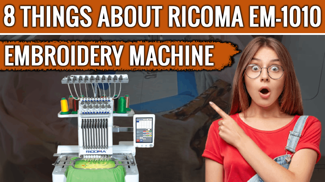 8 Things About Ricoma EM-1010 Embroidery Machine
