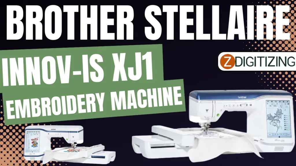 Brother Stellaire Innov-Ís XJ1 Embroidery Machine Review