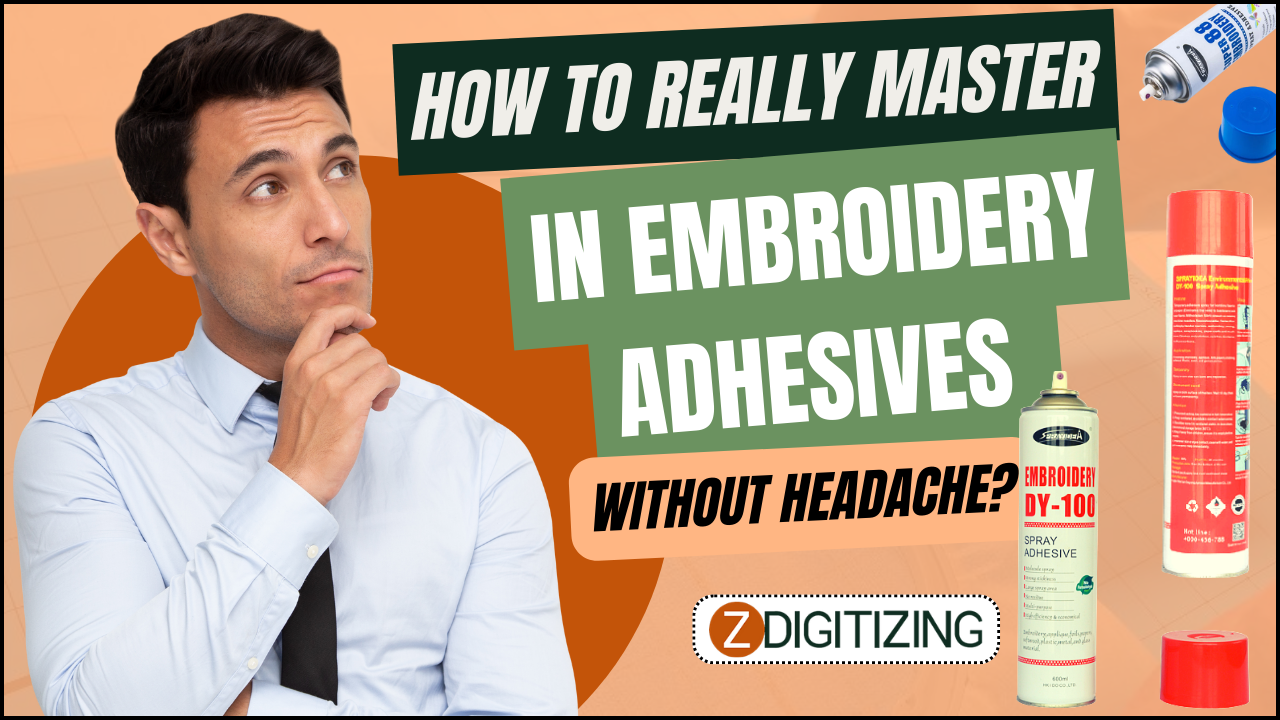 How To Really Master In Embroidery Adhesives?​