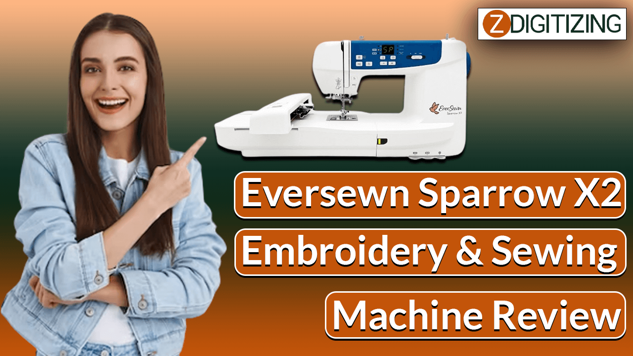 Eversewn Sparrow X2 Embroidery and Sewing Machine Review