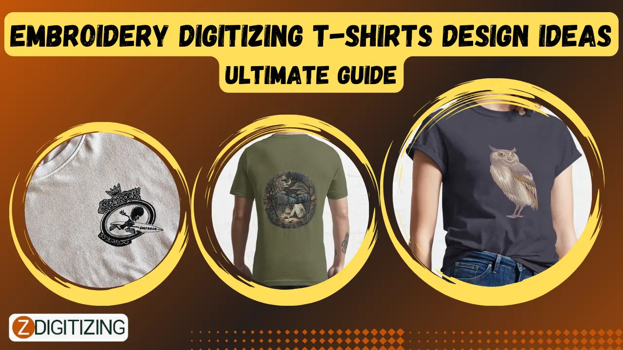 Embroidery Digitizing T-Shirts Design ideas-Ultimate Guide
