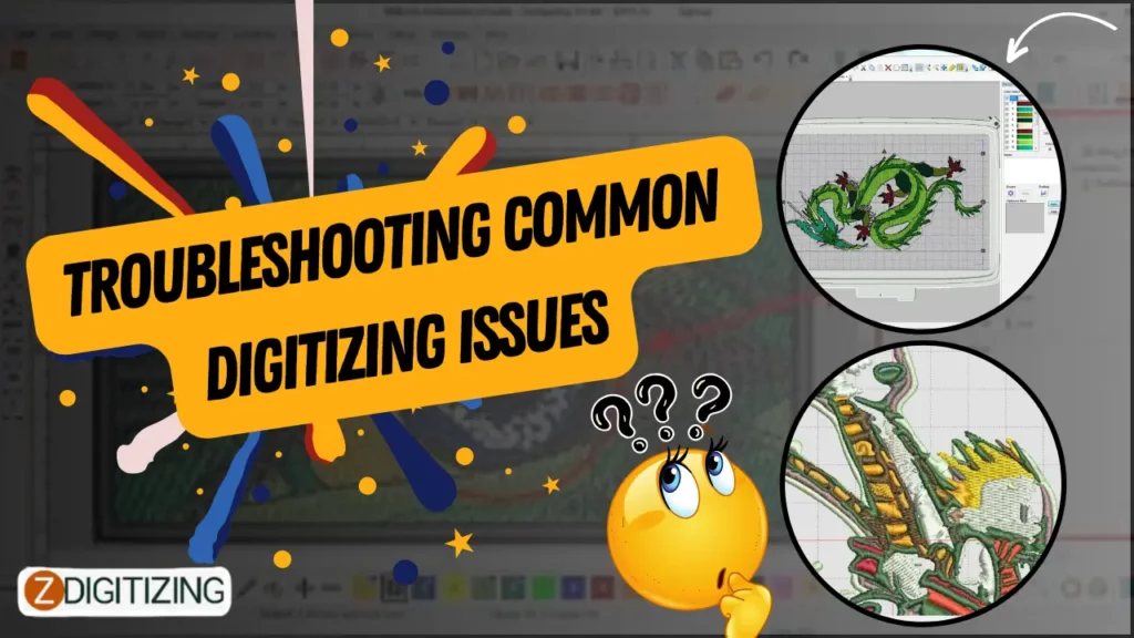 troubleshooting common digitizing issues