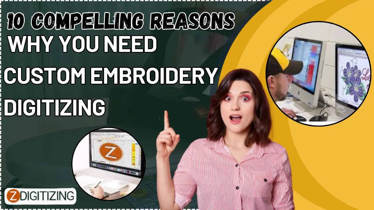 10 Compelling Reasons Why You Need custom embroidery digitizing