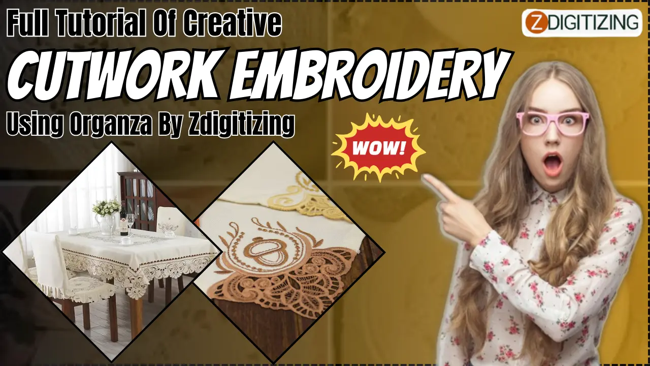 Full Tutorial Of Creative Cutwork Embroidery Using Organza By Zdigitizing