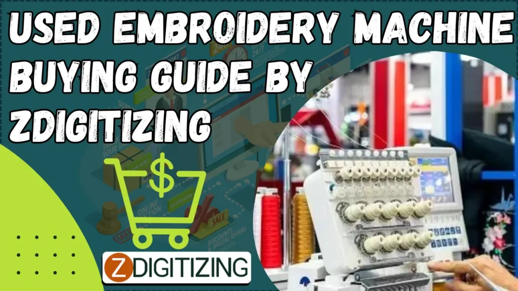 Used embroidery machine buying guide by Zdigitizing