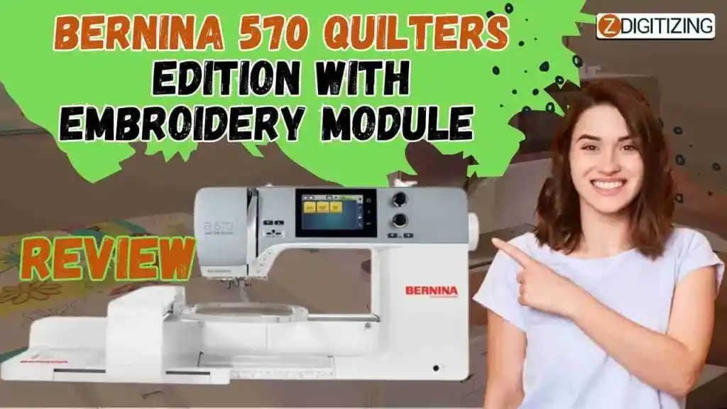 Bernina 570 Quilters Edition with embroidery module Review