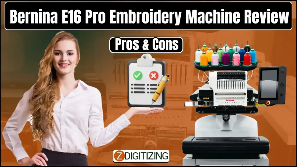 Bernina E16 Pro Embroidery Machine Review With Pros And Cons