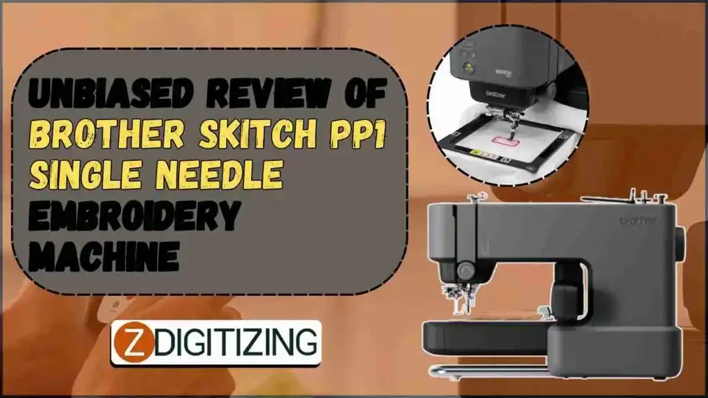 Unbiased Review of Brother Skitch PP1 Single Needle Embroidery Machine