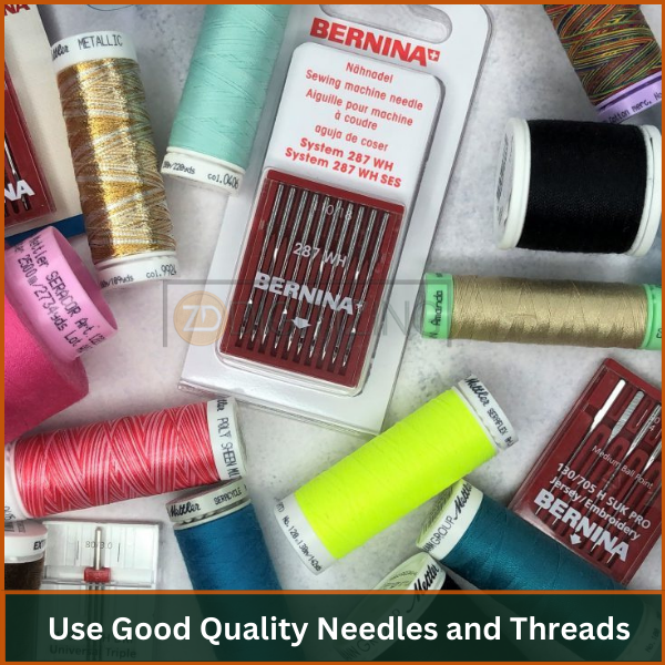 Use Good Quality Needles and Threads