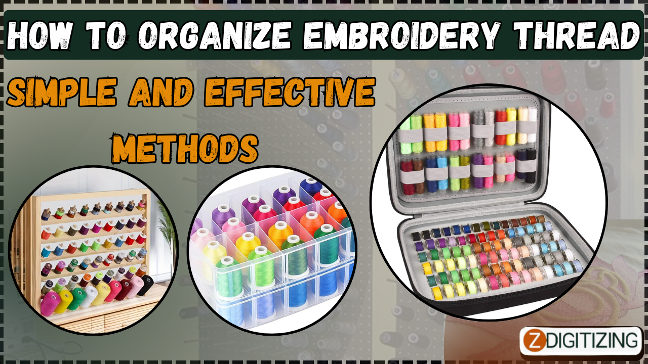 How to Organize Embroidery Thread: Simple and Effective Methods