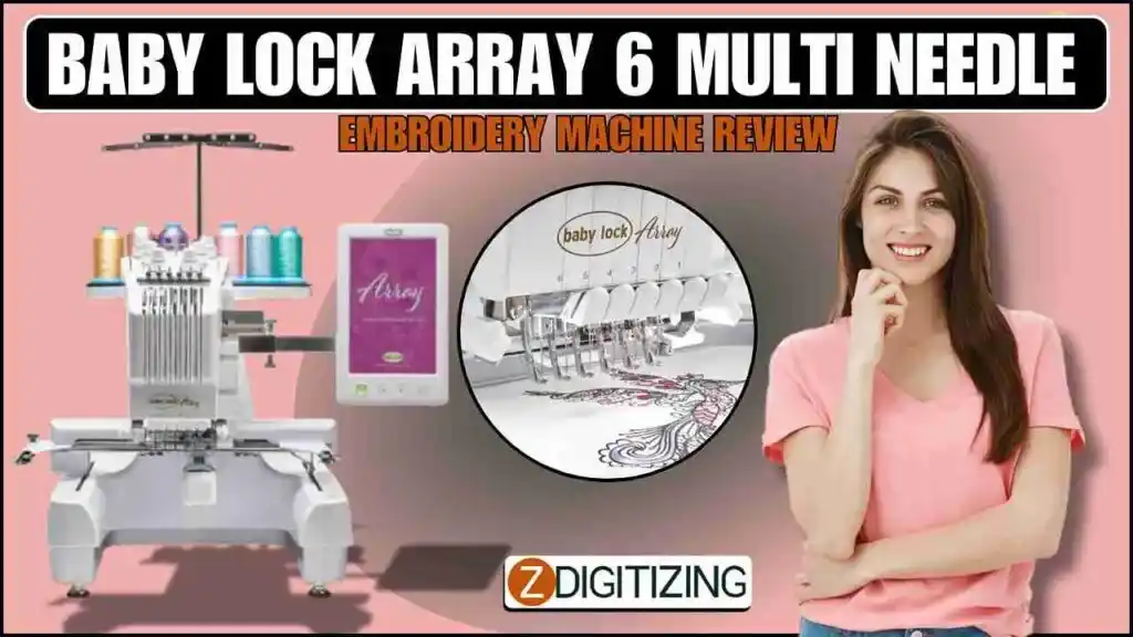 Baby Lock Array 6 Multi Needle Embroidery Machine Review