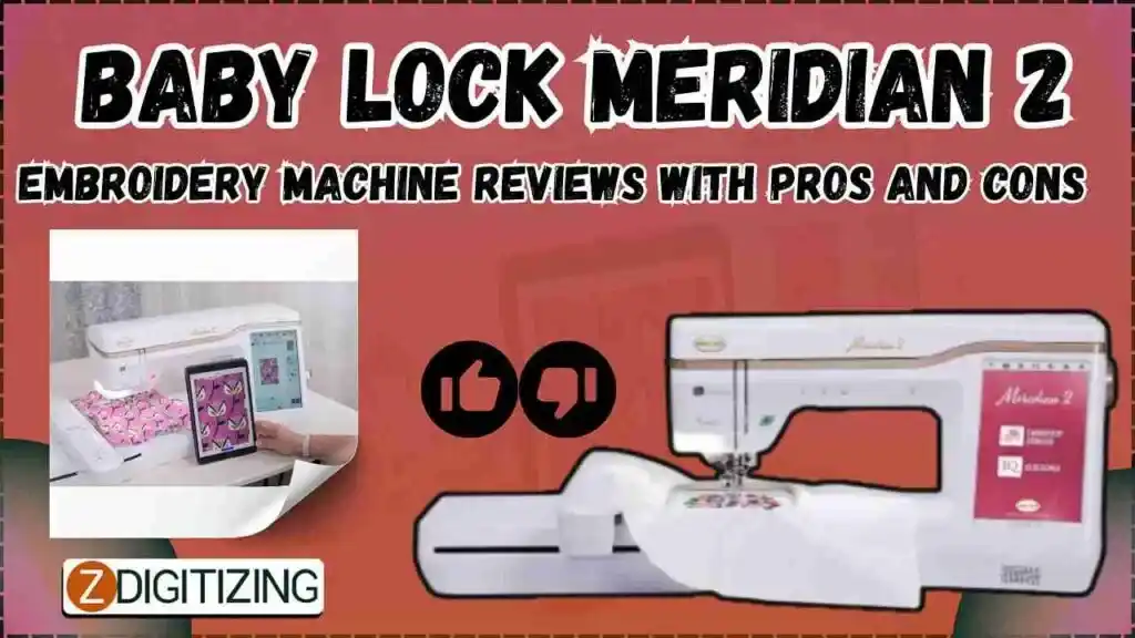 Baby Lock Meridian 2 Embroidery Machine Reviews With Pros And Cons