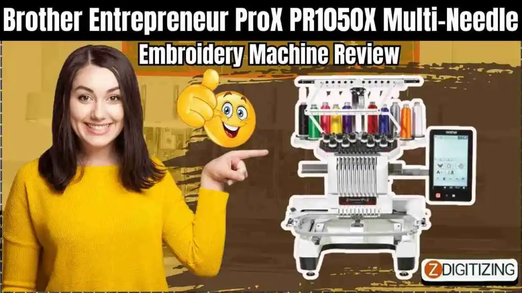 Brother Entrepreneur ProX PR1050X Multi-Needle Embroidery Machine Review