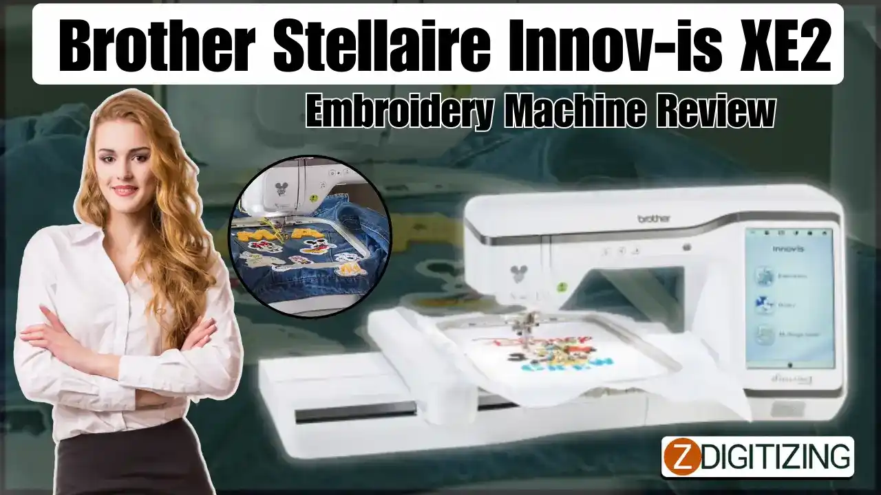 Brother Stellaire Innov-is XE2 Embroidery Machine Review