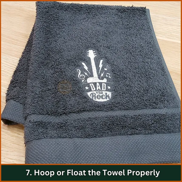 Hoop or Float the Towel Properly