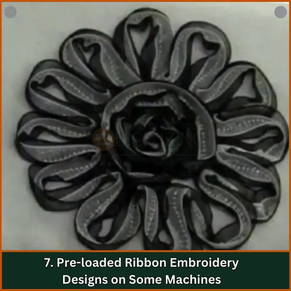 Pre-loaded Ribbon Embroidery Designs on Some Machines