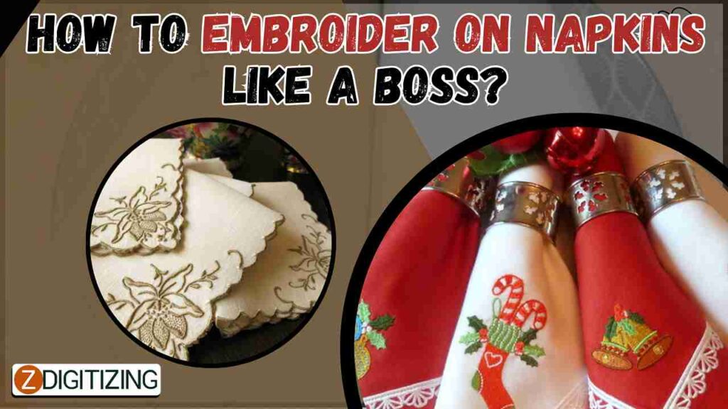 How To Embroider on Napkins Like A Boss?