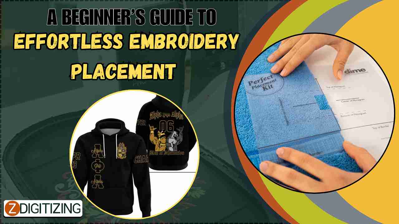 A Beginner’s Guide to Effortless Embroidery Placement