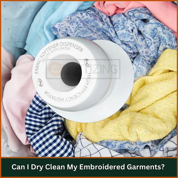 Can I Dry Clean My Embroidered Garments