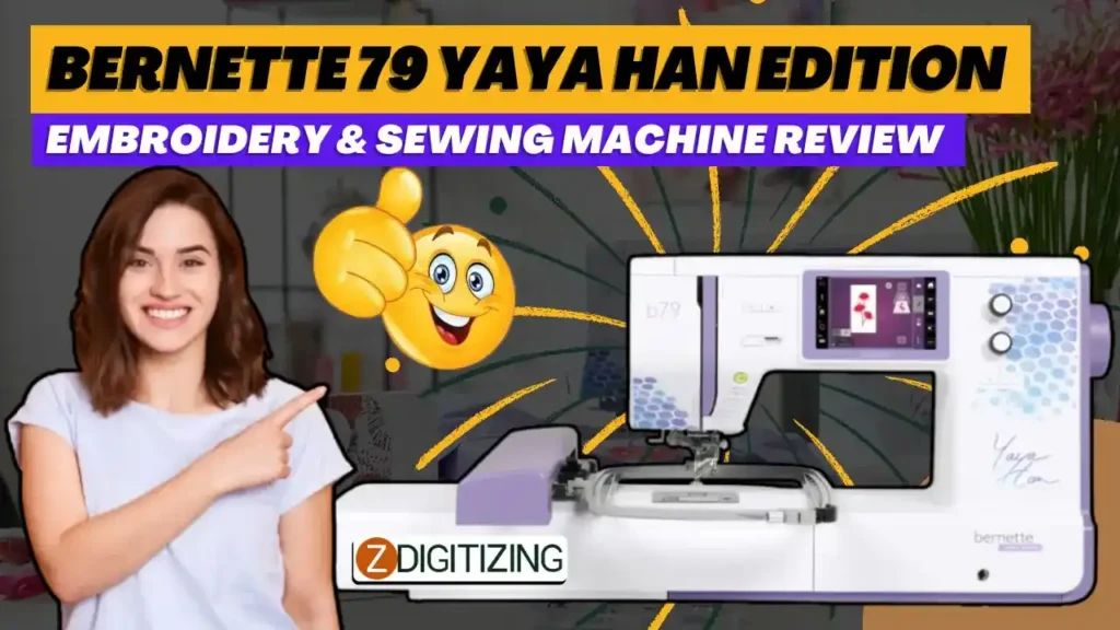 Bernette 79 Yaya Han Edition Embroidery & Sewing Machine Review