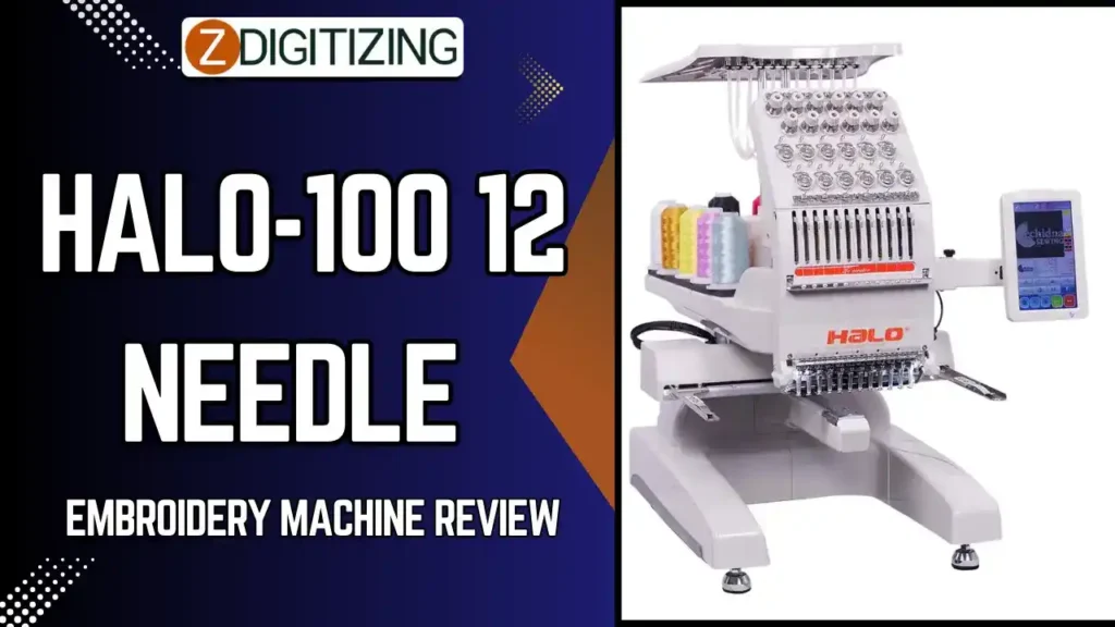 Halo-100 12 Needle Embroidery Machine Review