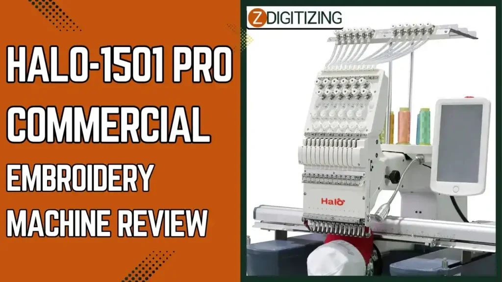 Halo-1501 Pro Commercial Embroidery Machine Review