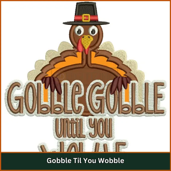 Gobble Til You Wobble