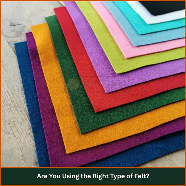 Are You Using the Right Type of Felt