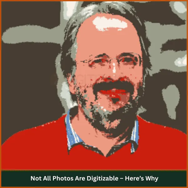 Not All Photos Are Digitizable – Here’s Why
